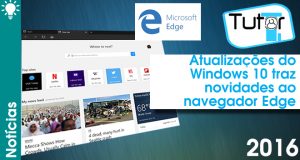 Atualizações do Windows 10 traz novidades ao navegador Edge